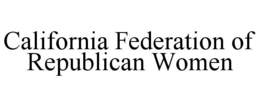 CALIFORNIA FEDERATION OF REPUBLICAN WOMEN trademark