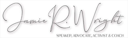 JAMIE R. WRIGHT SPEAKER, ADVOCATE, ACTIVIST & COACH trademark