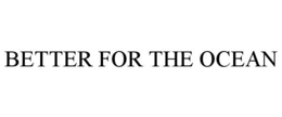 BETTER FOR THE OCEAN trademark