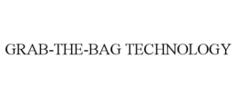 GRAB-THE-BAG TECHNOLOGY trademark