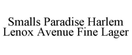 SMALLS PARADISE HARLEM LENOX AVENUE FINE LAGER trademark