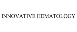 INNOVATIVE HEMATOLOGY trademark