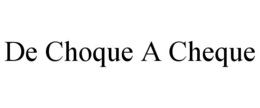 DE CHOQUE A CHEQUE trademark