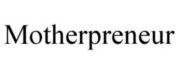 MOTHERPRENEUR trademark