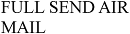 FULL SEND AIR MAIL trademark