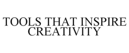 TOOLS THAT INSPIRE CREATIVITY trademark