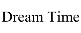 DREAM TIME trademark