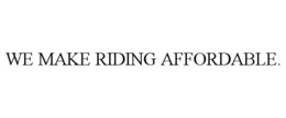 WE MAKE RIDING AFFORDABLE. trademark