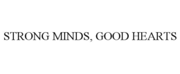 STRONG MINDS, GOOD HEARTS trademark