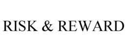 RISK & REWARD trademark