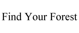 FIND YOUR FOREST trademark