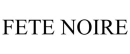 FETE NOIRE trademark
