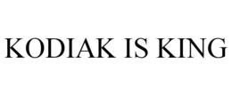 KODIAK IS KING trademark