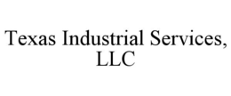 TEXAS INDUSTRIAL SERVICES, LLC trademark