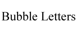 BUBBLE LETTERS trademark