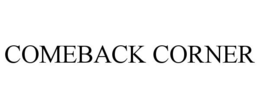 COMEBACK CORNER trademark