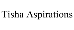 TISHA ASPIRATIONS trademark