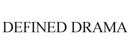 DEFINED DRAMA trademark