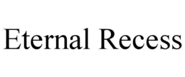 ETERNAL RECESS trademark