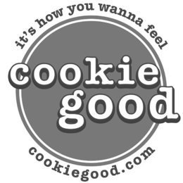 COOKIE GOOD IT'S HOW YOU WANNA FEEL COOKIEGOOD.COM trademark