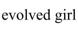 EVOLVED GIRL trademark