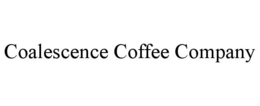 COALESCENCE COFFEE COMPANY trademark
