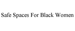 SAFE SPACES FOR BLACK WOMEN trademark