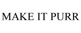 MAKE IT PURR trademark