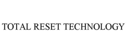 TOTAL RESET TECHNOLOGY trademark