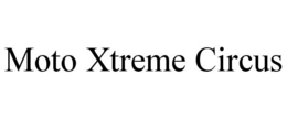 MOTO XTREME CIRCUS trademark