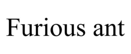 FURIOUS ANT trademark