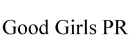 GOOD GIRLS PR trademark