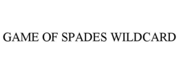 GAME OF SPADES WILDCARD trademark