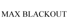 MAX BLACKOUT trademark