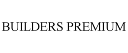BUILDERS PREMIUM trademark