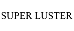 SUPER LUSTER trademark