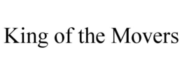 KING OF THE MOVERS trademark