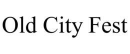 OLD CITY FEST trademark