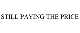 STILL PAYING THE PRICE trademark