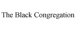 THE BLACK CONGREGATION trademark