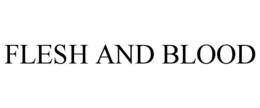 FLESH AND BLOOD trademark