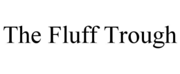 THE FLUFF TROUGH trademark