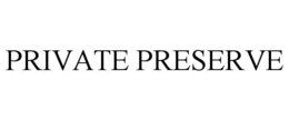 PRIVATE PRESERVE trademark