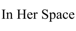 IN HER SPACE trademark