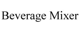 BEVERAGE MIXER trademark