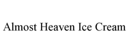 ALMOST HEAVEN ICE CREAM trademark