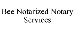 BEE NOTARIZED NOTARY SERVICES trademark