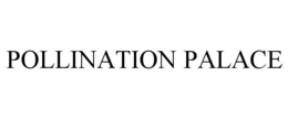 POLLINATION PALACE trademark