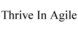 THRIVE IN AGILE trademark