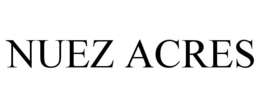 NUEZ ACRES trademark